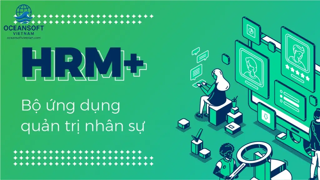Phần mềm HRM quản lý nhân sự là gì?