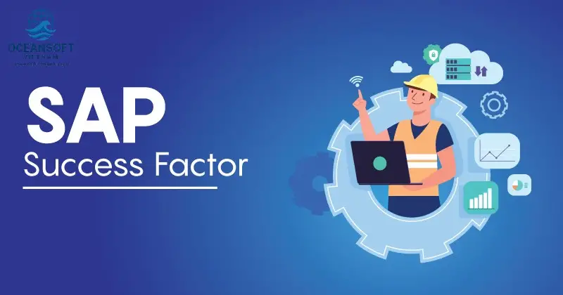 SAP SuccessFactors: Giải pháp HRM đẳng cấp quốc tế